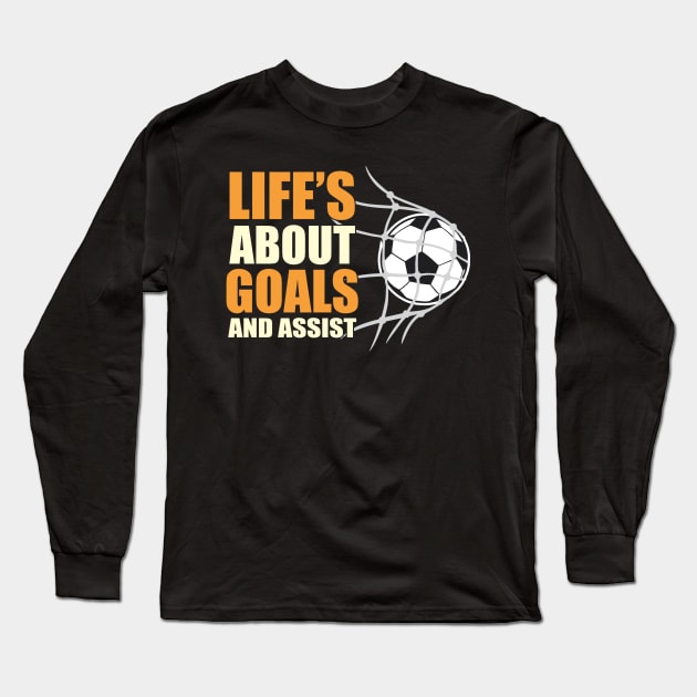 Lifes about goals and assist Long Sleeve T-Shirt by maxcode